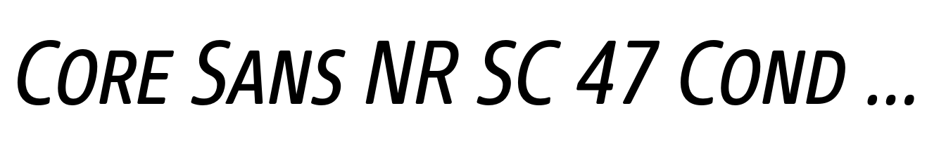 Core Sans NR SC 47 Cond Italic
